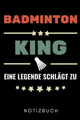 BADMINTON KING EINE LEGENDE SCHLÄGT ZU NOTIZBUCH: A5 Notizbuch LINIERT Badminton Geschenk | Sport | Federball | Zubehör | Trainer | für Papa Mama Freunde Partner | Sportler | Badmintonbuch | Training