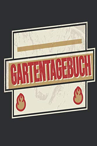 Gartentagebuch: Gartenplaner Noptizbuch Pflanzkalender Jahresplaner und Journal Eintragbuch für den Garten. Für Hobbygärtner, Gartenfreunde und Laubenpieper Design : Banner Flammen