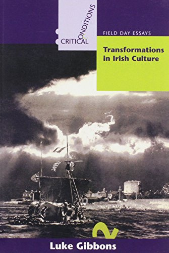 Transformations in Irish Culture (Critical Conditions: Field Day Essays)