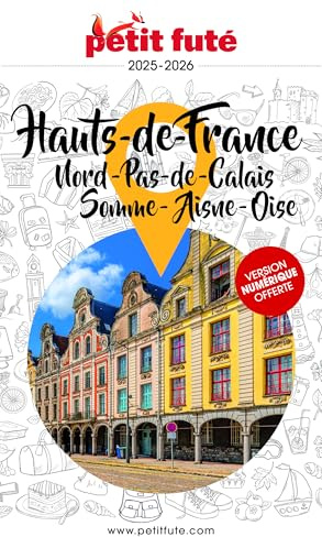 Guide Hauts De France 2025 Petit Futé: Nord - Pas-de-Calais - Somme - Aisne - Oise (2025)