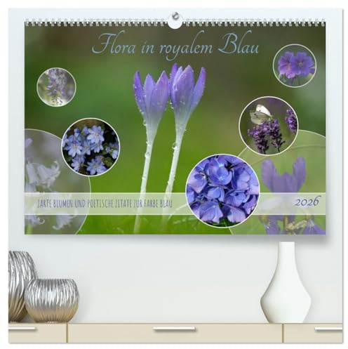 Flora in royalem Blau (hochwertiger Premium Wandkalender 2026 DIN A2 quer), Kunstdruck in Hochglanz: Blaue Blüten mit poesievollen Zitaten. (CALVENDO Natur)
