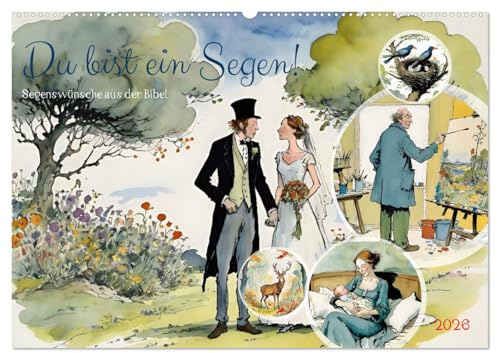 Du bist ein Segen! Segenswünsche aus der Bibel (Wandkalender 2026 DIN A2 quer), CALVENDO Monatskalender: Wunderschön illustrierte Erinnerung an Gottes Liebe (CALVENDO Glaube)
