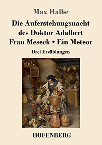 Die Auferstehungsnacht des Doktor Adalbert / Frau Meseck / Ein Meteor: Drei Erzählungen