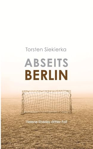 Abseits Berlin: Helene Eberles dritter Fall (Helene Eberle Berlin-Krimi)