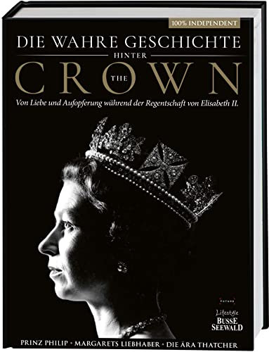 Die wahre Geschichte hinter 'The Crown'. Von Liebe und Aufopferung während der Regentschaft von Elizabeth II.: Prinz Philip - Margarets Liebhaber - Die Ära Thatcher. 100% independent