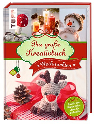 Das große Kreativbuch Weihnachten: Die schönsten Handarbeits- und Bastelideen