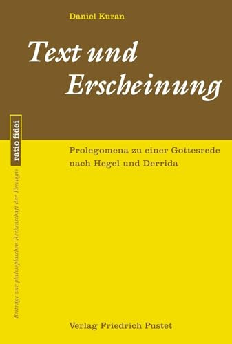 Text und Erscheinung: Prolegomena zu einer Gottesrede nach Hegel und Derrida (ratio fidei: Beiträge zur philosophischen Rechenschaft der Theologie)