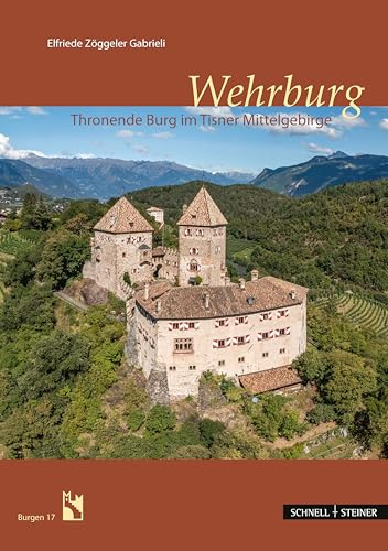 Wehrburg: Thronende Burg im Tisner Mittelgebirge (Burgen (Südtiroler Burgeninstituts))