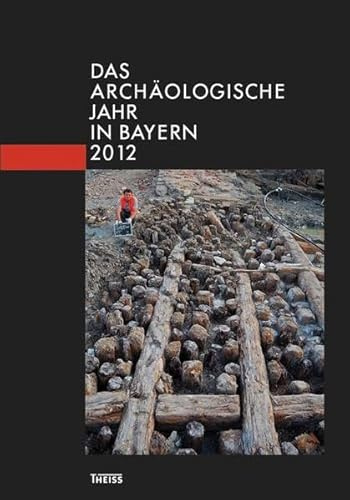 Das archäologische Jahr in Bayern: 2012