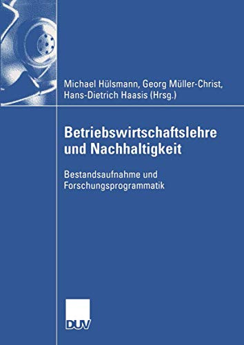 Betriebswirtschaftslehre und Nachhaltigkeit: Bestandsaufnahme und Forschungsprogrammatik