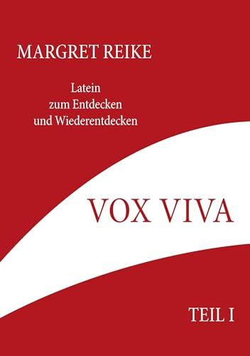 Vox Viva - Lebendiges Wort Teil I: Latein zum Entdecken und Wiederentdecken