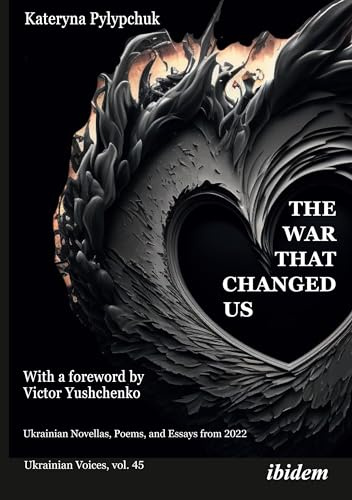 The War that Changed Us: Ukrainian Novellas, Poems, and Essays from 2022 (Ukrainian Voices Series): 45