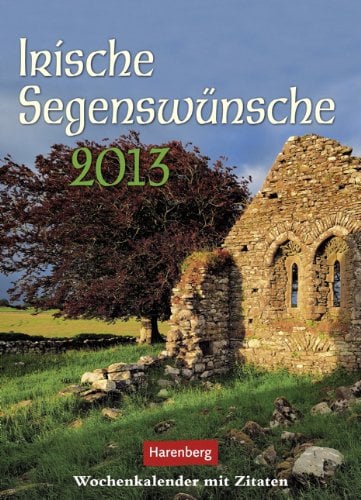 Irische Segenswünsche 2013: Harenberg Wochenkalender mit Segenswünschen