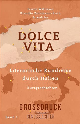 Dolce Vita (Großdruck): Literarische Rundreise durch Italien (Genusslichter – Literarische Rundreisen, Band 1)
