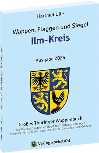 Wappen, Flaggen und Siegel ILM-KREIS - Ein Lexikon - Ausgabe 2024: Großes Thüringer Wappenbuch - Band 7 von 18
