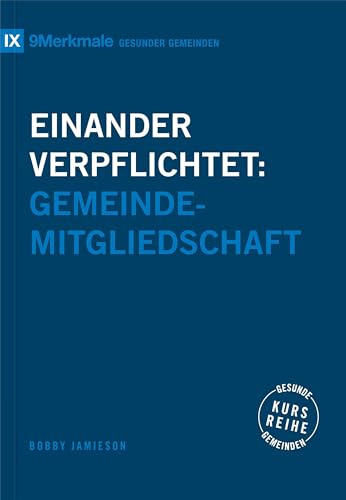 Einander verpflichtet: Gemeindemitgliedschaft (Kursreihe Gesunde Gemeinden)