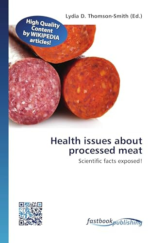 Health issues about processed meat: Scientific facts exposed!