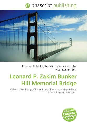Leonard P. Zakim Bunker Hill Memorial Bridge: Cable-stayed bridge, Charles River, Charlestown High Bridge, Truss bridge, U. S. Route 1