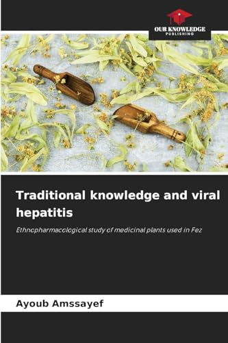 Traditional knowledge and viral hepatitis: Ethnopharmacological study of medicinal plants used in Fez