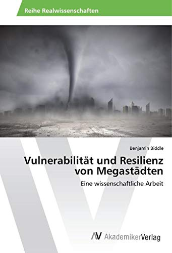 Vulnerabilität und Resilienz von Megastädten: Eine wissenschaftliche Arbeit