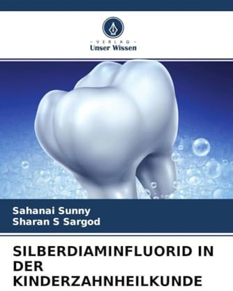 SILBERDIAMINFLUORID IN DER KINDERZAHNHEILKUNDE