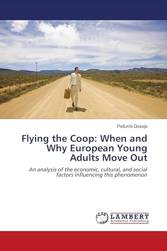 Flying the Coop: When and Why European Young Adults Move Out: An analysis of the economic, cultural, and social factors influencing this phenomenon