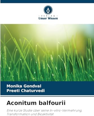 Aconitum balfourii: Eine kurze Studie über seine In-vitro-Vermehrung, Transformation und Bioaktivität