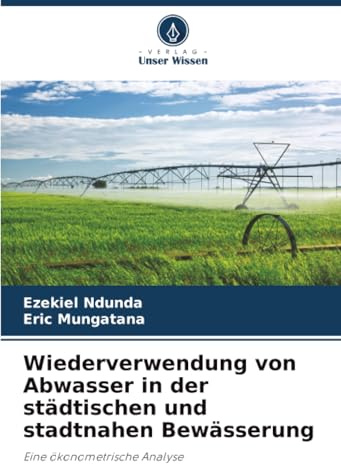 Wiederverwendung von Abwasser in der städtischen und stadtnahen Bewässerung: Eine ökonometrische Analyse