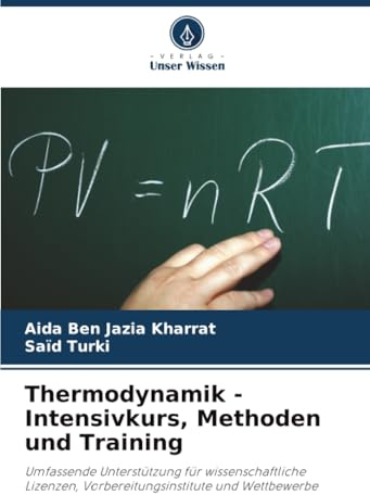 Thermodynamik - Intensivkurs, Methoden und Training: Umfassende Unterstützung für wissenschaftliche Lizenzen, Vorbereitungsinstitute und Wettbewerbe