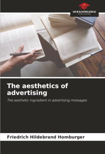 The aesthetics of advertising: The aesthetic ingredient in advertising messages