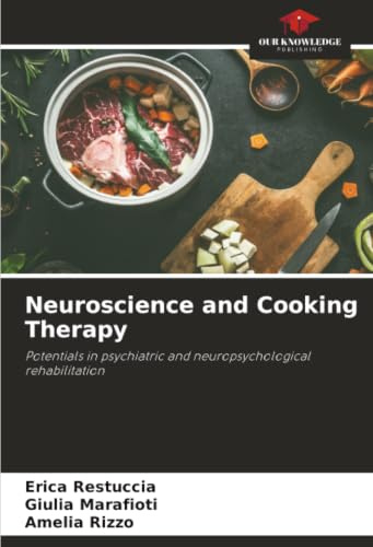 Neuroscience and Cooking Therapy: Potentials in psychiatric and neuropsychological rehabilitation