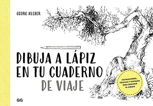 Dibuja a lápiz en tu cuaderno de viaje : instrucciones, técnicas y consejos para dominar el dibujo