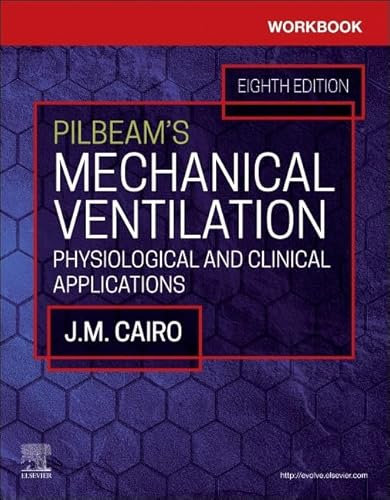 Workbook for Pilbeam's Mechanical Ventilation: Physiological and Clinical Applications