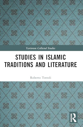 Studies in Islamic Traditions and Literature (Variorum Collected Studies)
