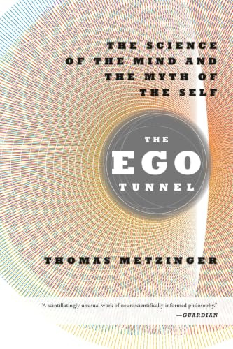 The Ego Tunnel: The Science of the Mind and the Myth of the Self
