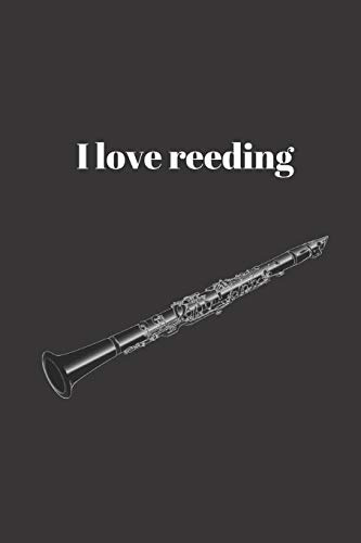 I love reeding: Lined journal, gift for clarinet player (6 x 9 Lined Notebook, 110 Pages)