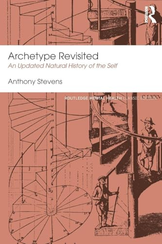 Archetype Revisited: An Updated Natural History of the Self (Routledge Mental Health Classic Editions)