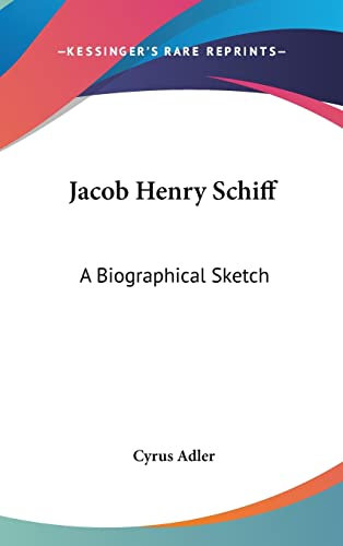 Jacob Henry Schiff: A Biographical Sketch