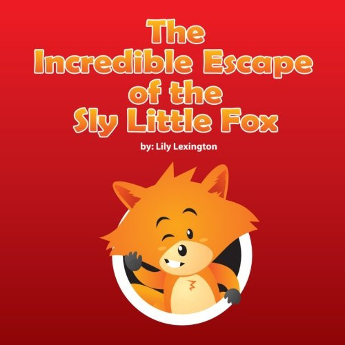 The Incredible Escape of the Sly Little Fox: Volume 1