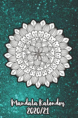 Mandala Kalender 2020/21: Mandala Kalender für ein Jahr – Insgesamt 12 Mandalas zum Ausmalen (Gleitend für die Jahre 2020 und 2021). Mit Jahres-, ... Eine Woche auf zwei Seiten I A5 I Softcover