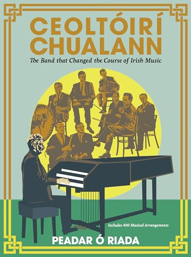 Ceoltóirí Chualann: Traditional Irish Music: The Band that Changed the Course of Irish Music ―Includes 400 Musical Arrangements