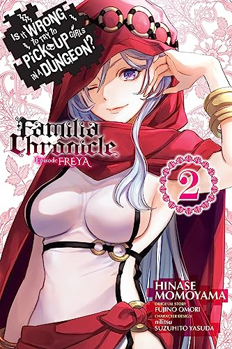Is It Wrong to Try to Pick Up Girls in a Dungeon? Familia Chronicle Episode Freya, Vol. 2 (manga) (Volume 2)