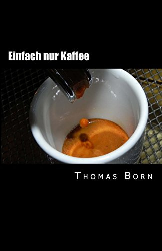 Einfach nur Kaffee: Der leichte Einstieg in die Kaffeewelt