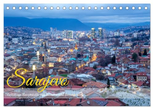 Sarajevo - Vielfältige Hauptstadt von Bosnien und Herzegowina (Tischkalender 2026 DIN A5 quer), CALVENDO Monatskalender: Spannende Einblicke in die unbekannte Stadt Sarajevo (CALVENDO Orte)