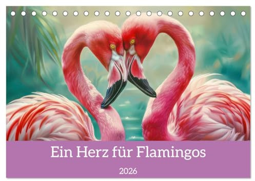 Ein Herz für Flamingos (Tischkalender 2026 DIN A5 quer), CALVENDO Monatskalender: Langbeinige Kolonievögel mit prächtigem Federkleid (CALVENDO Tiere)