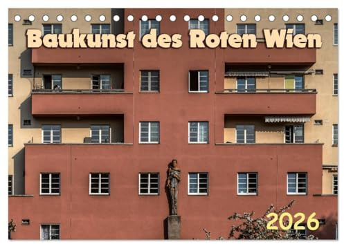 Baukunst des Roten Wien (Tischkalender 2026 DIN A5 quer), CALVENDO Monatskalender: Stilvielfalt im Wohnbau (CALVENDO Orte)