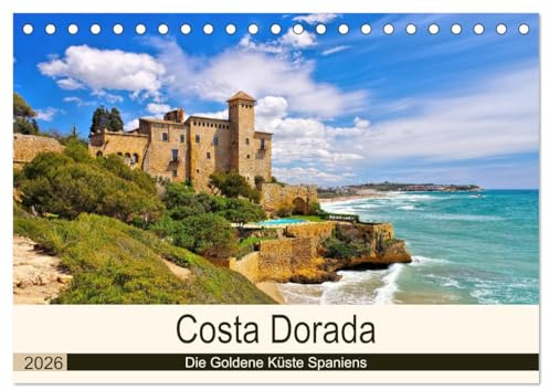 Costa Dorada - Die Goldene Küste Spaniens (Tischkalender 2026 DIN A5 quer), CALVENDO Monatskalender: Bildkalender der spanischen Mittelmeerküste und des Hinterlandes (CALVENDO Orte)