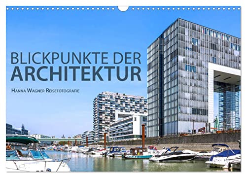 Blickpunkte der Architektur (Wandkalender 2026 DIN A3 quer), CALVENDO Monatskalender: Hanna Wagner zeigt Monat für Monat spektakuläre Bauwerke des 20. und 21. Jahrhunderts. (CALVENDO Orte)