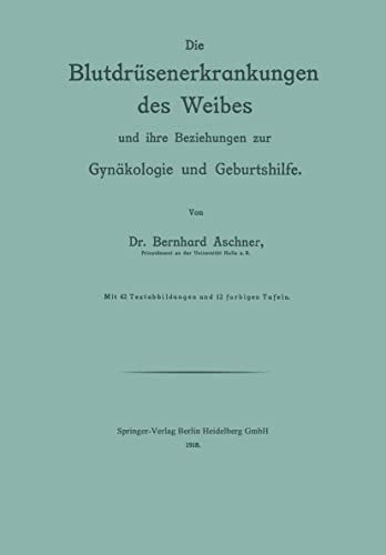 Die Blutdrüsenerkrankungen des Weibes und ihre Beziehungen zur Gynäkologie und Geburtshilfe (German Edition)
