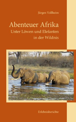Abenteuer Afrika: Unter Löwen und Elefanten in der Wildnis